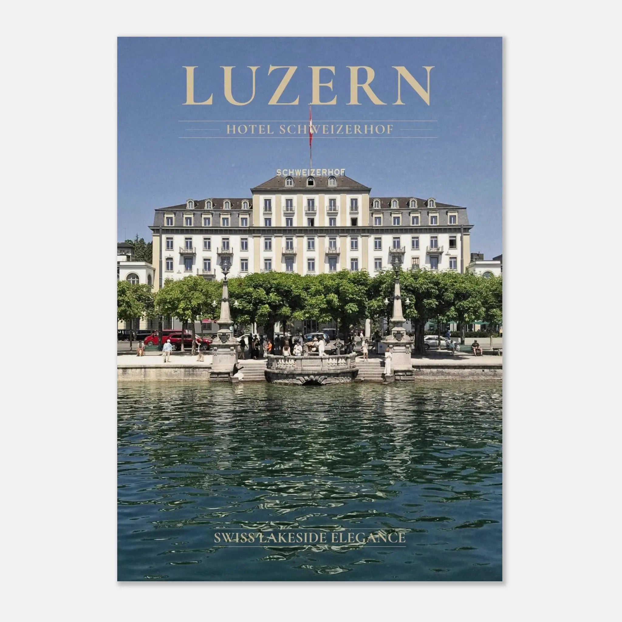Lucerne Poster featuring Hotel Schweizerhof on the shores of Lake Lucerne in Switzerland