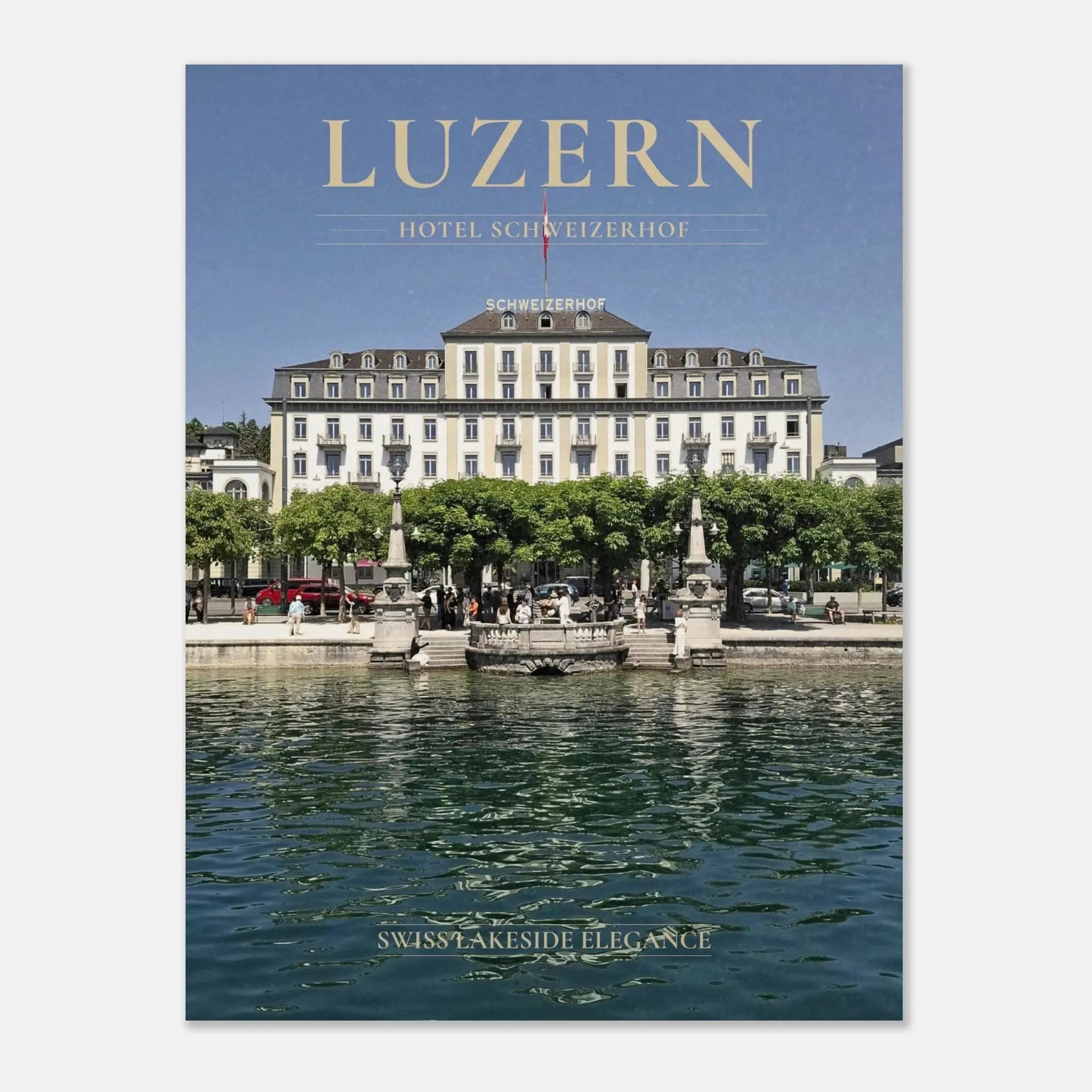 Lucerne Poster featuring Hotel Schweizerhof on the shores of Lake Lucerne in Switzerland