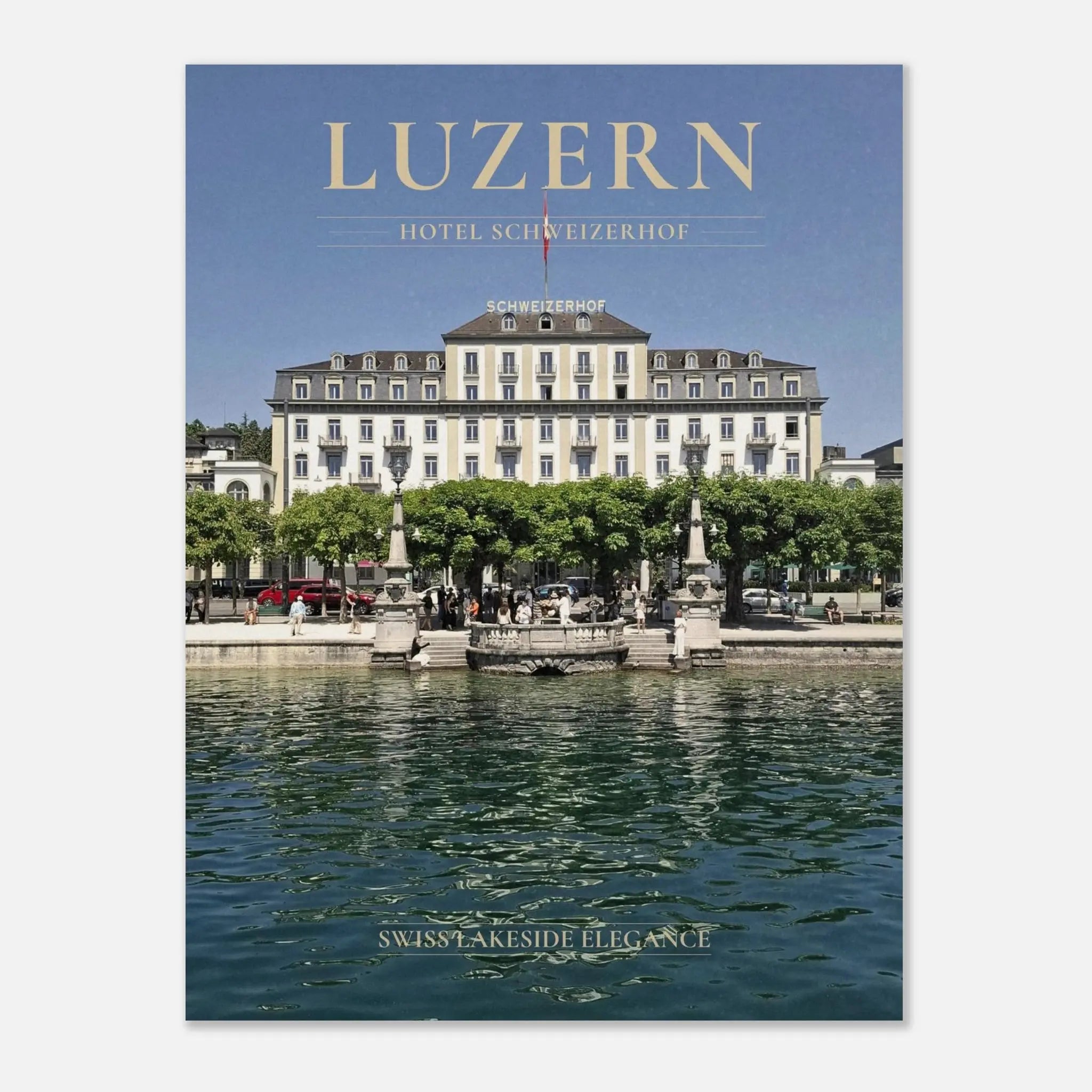 Lucerne Poster featuring Hotel Schweizerhof on the shores of Lake Lucerne in Switzerland